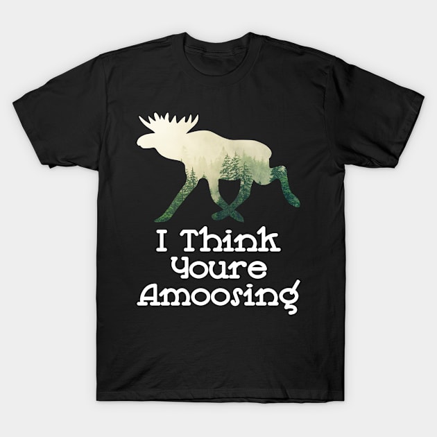 I Think Youre Amoosing Walking Moose With A Green White Forest Tree Fill T-Shirt by Musa Wander